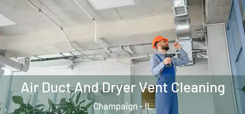  Air Duct And Dryer Vent Cleaning Champaign - IL