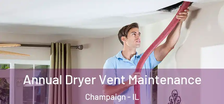  Annual Dryer Vent Maintenance Champaign - IL