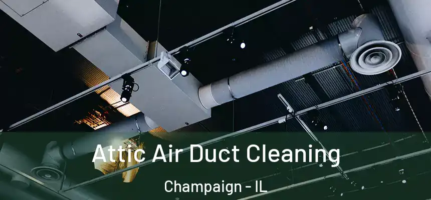  Attic Air Duct Cleaning Champaign - IL