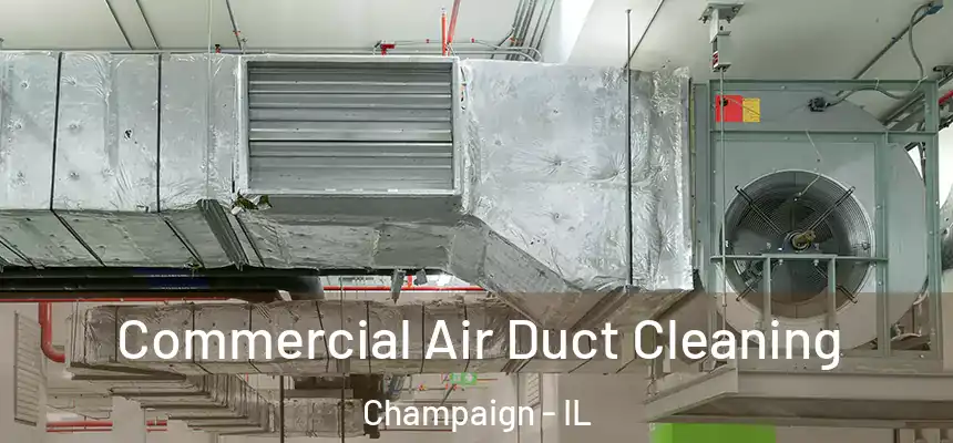 Commercial Air Duct Cleaning Champaign - IL