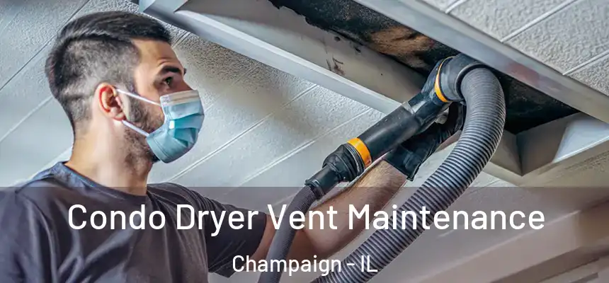  Condo Dryer Vent Maintenance Champaign - IL