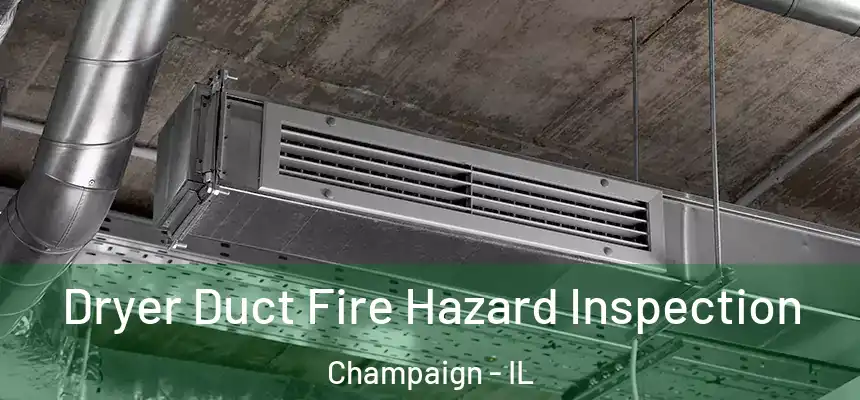 Dryer Duct Fire Hazard Inspection Champaign - IL