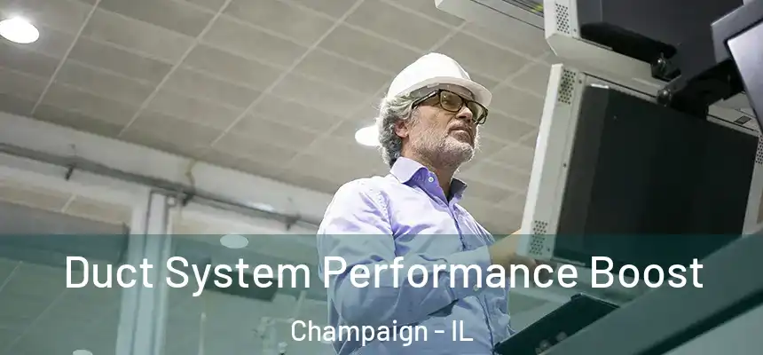 Duct System Performance Boost Champaign - IL