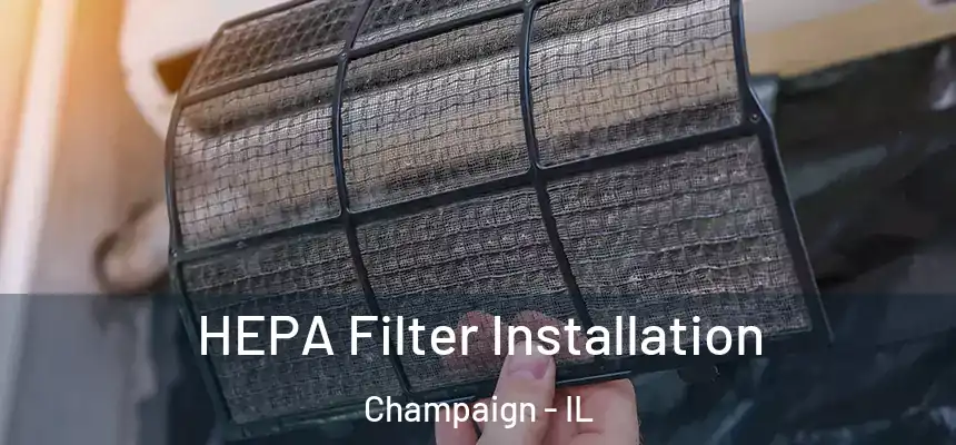  HEPA Filter Installation Champaign - IL