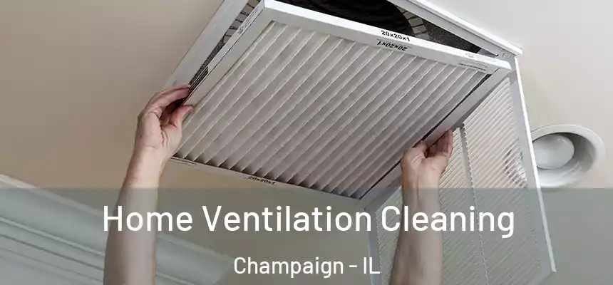Home Ventilation Cleaning Champaign - IL