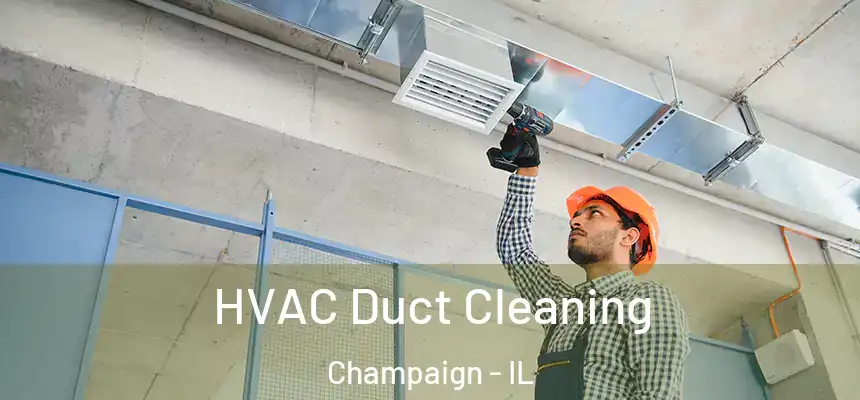  HVAC Duct Cleaning Champaign - IL