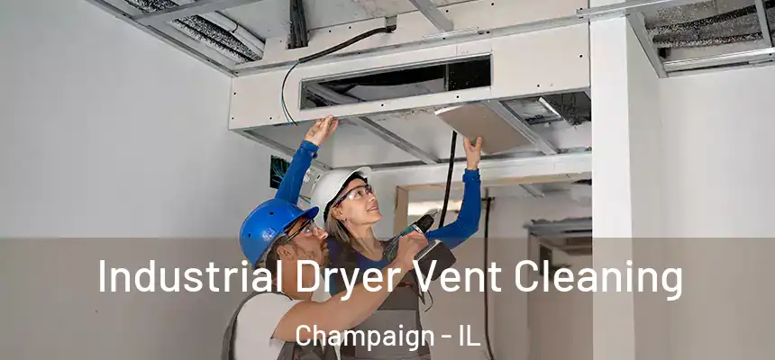 Industrial Dryer Vent Cleaning Champaign - IL