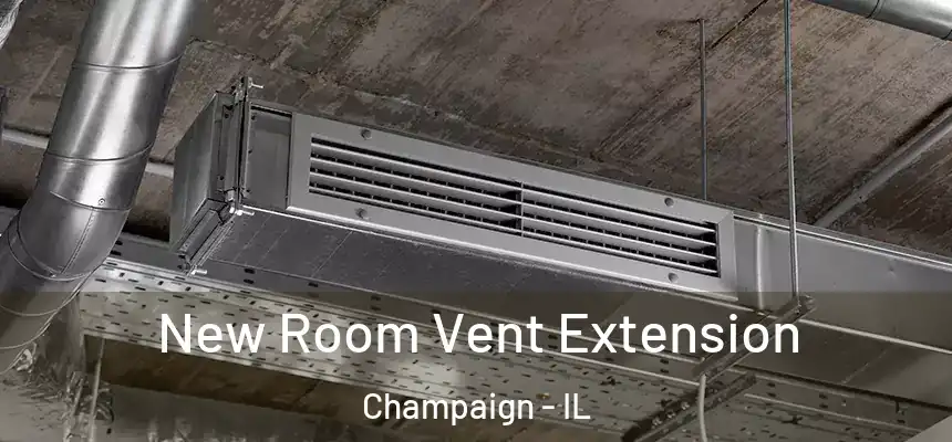 New Room Vent Extension Champaign - IL