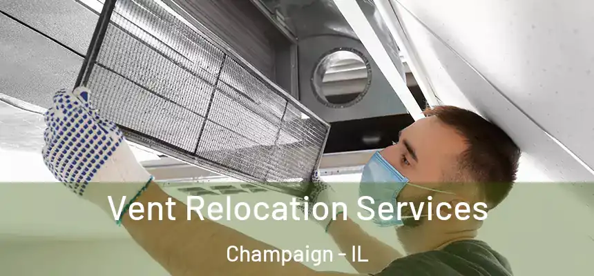 Vent Relocation Services Champaign - IL